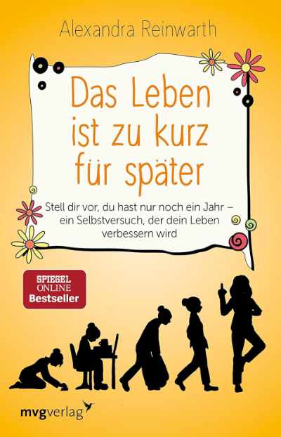 Das Leben ist zu kurz für später